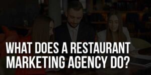 What-Does-A-Restaurant-Marketing-Agency-Do