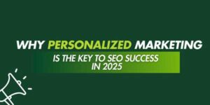 Your-Personalized-Marketing-Is-The-Key-To-SEO-Success-In-2025